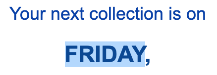 Screenshot of the email from the council showing the next collection day. The word 'FRIDAY' is highlighted.